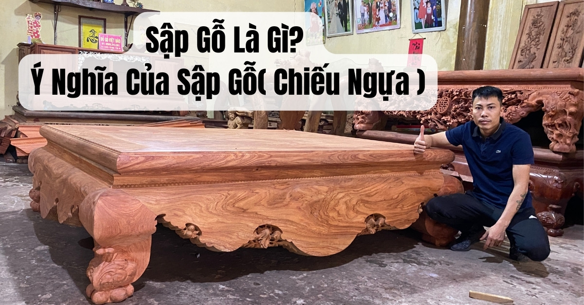 Sập gỗ là gì? Ý nghĩa của sập gỗ( Chiếu ngựa )